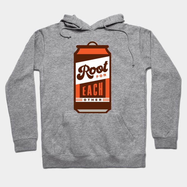 Root Beer Lover Root for each other Inspirational Quote Hoodie by PodDesignShop